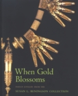 Image for When gold blossoms  : Indian jewellery from the Susan L. Beningson collection