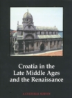 Image for Croatia in the Late Middle Ages and the Renaissance