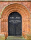 Image for Watts Chapel  : a guide to the symbols of Mary Watts&#39; Arts and Crafts masterpiece