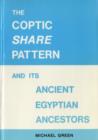 Image for The Coptic Share Pattern and Its Ancient Egyptian Ancestors : Reassessment of the Aorist Pattern in the Egyptian Language