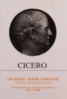 Image for Cicero: On Stoic Good and Evil : De Finibus Bonorum et Malorum Liber III and Parodoxa Stoicorum