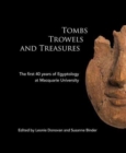Image for Tombs Trowels and Treasures : The First 40 Years of Egyptology at Macquarie University