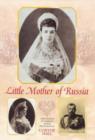 Image for Little Mother of Russia : A Biography of Empress Marie Feodorovna