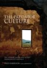 Image for The Predator Culture : The Systemic Roots and Intent of Organised Violence