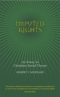 Image for Imputed rights: an essay in Christian social theory