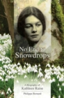 Image for No end to snowdrops: a biography of Kathleen Raine