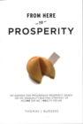 Image for From here to prosperity  : an agenda for progressive prosperity based on an inequality-busting strategy of income for me/wealth for we