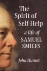 Image for The Spirit of Self-Help : A Life of Samuel Smiles