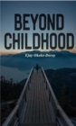 Image for Beyond Childhood : Making the Unconscious Conscious
