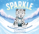 Image for Sparkle  : the snow leopard&#39;s amazing snowy adventure!