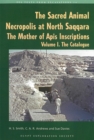 Image for The Sacred Animal Necropolis at North Saqqara : The Mother of Apis Inscriptions