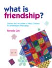Image for What is friendship?: games and activities to help children to understand friendship