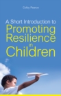 Image for A short introduction to promoting resilience in children