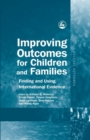 Image for Improving outcomes for children and families: finding and using international evidence