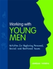 Image for Work with young men: activities for exploring personal, social and emotional issues