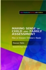 Image for Making sense of child and family assessment: how to interpret children&#39;s needs