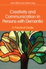 Image for Creativity and communication in persons with dementia: a practical guide