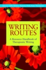 Image for Writing routes: a resource handbook of therapeutic writing