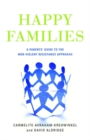 Image for Happy families: a parents&#39; guide to the non-violent resistance approach