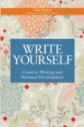 Image for Write yourself: creative writing and personal development