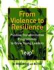 Image for From violence to resilience: positive transformative programmes to grow young leaders