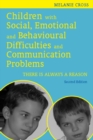 Image for Children with social, emotional and behavioural difficulties and communication problems: there is always a reason
