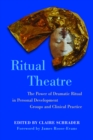 Image for Ritual theatre: the power of dramatic ritual in personal development groups and clinical practice