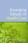 Image for Emerging values in health care: the challenge for professionals