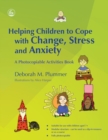 Image for Helping children to cope with change, stress and anxiety: a photocopiable activities book