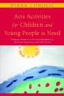 Image for Arts activities for children and young people in need: helping children to develop mindfulness, spiritual awareness and self-esteem