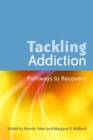 Image for Tackling addiction: pathways to recovery
