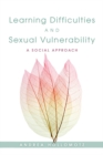 Image for Learning Difficulties and Sexual Vulnerability: A Social Approach