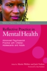 Image for Reflective practice in mental health: advanced psychosocial practice with children, adolescents and adults