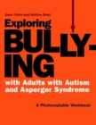 Image for Exploring bullying with adults with autism and asperger syndrome: a photocopiable workbook