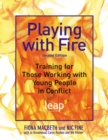 Image for Playing with fire: training for those working with young people in conflict