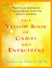 Image for The yellow book of games and energizers: playful group activities for exploring identity, community, emotions and more!