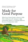 Image for Made for good purpose: what every parent needs to know to help their adolescent with Asperger&#39;s, high functioning autism, or a learning difference, become an independent adult