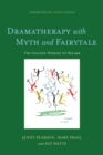 Image for Dramatherapy with myth and fairytale: the golden stories of Sesame