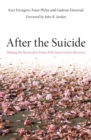 Image for After the suicide: helping the bereaved to find a path from grief to recovery