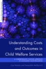 Image for Understanding costs and outcomes in child welfare services: a comprehensive costing approach to managing your resources