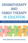 Image for Dramatherapy and family therapy in education: essential pieces of the multi-agency jigsaw