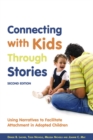 Image for Connecting with kids through stories: using narratives to facilitate attachment in adopted children.