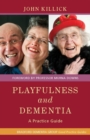 Image for Playfulness and dementia: a practice guide