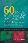 Image for 60 social situations and discussion starters to help teens on the autism spectrum deal with friendships, feelings, conflict and more: seeing the big picture