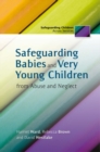Image for Safeguarding babies and very young children from abuse and neglect