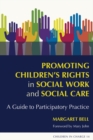Image for Promoting children&#39;s rights in social work and social care: a guide to participatory practice