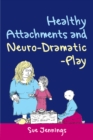 Image for Healthy attachments and neuro-dramatic-play
