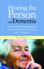 Image for Hearing the person with dementia: person-centred approaches to communication for families and caregivers