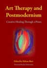 Image for Art therapy and postmodernism: creative healing through a prism