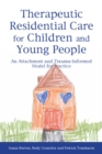Image for Therapeutic residential care for children and young people: an attachment and trauma-informed model for practice